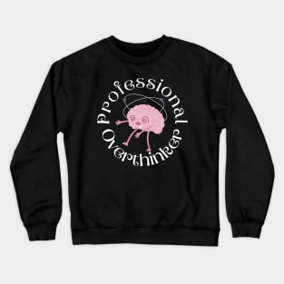 Professional Overthinker Crewneck Sweatshirt